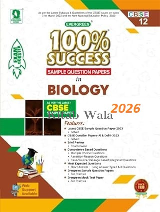 EVERGREEN SAMPLE QUESTION PAPERS FOR 100% SUCCESS IN BIOLOGY  CLASS 12H (EXAM 2026)