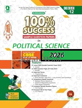 EVERGREEN SAMPLE QUESTION PAPERS FOR 100% SUCCESS IN POLITICAL SCIENCE  CLASS 12TH (EXAM 2026)